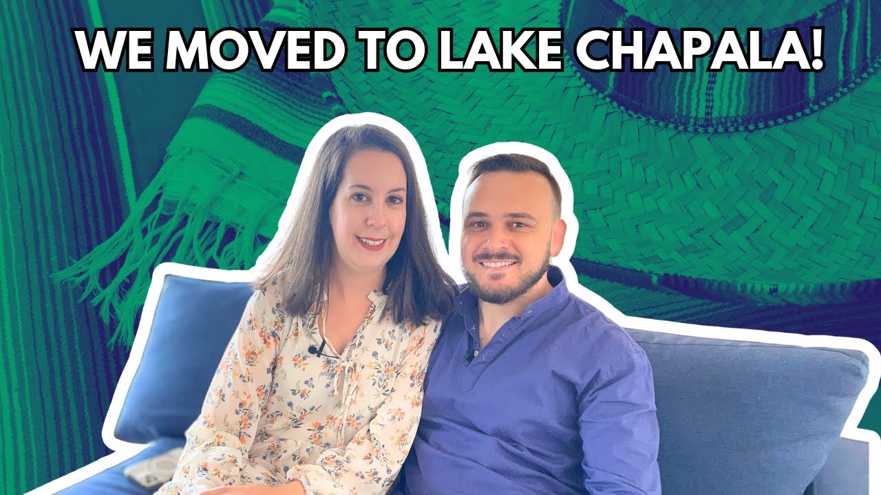 We Moved to Lake Chapala! | Living In Mexico